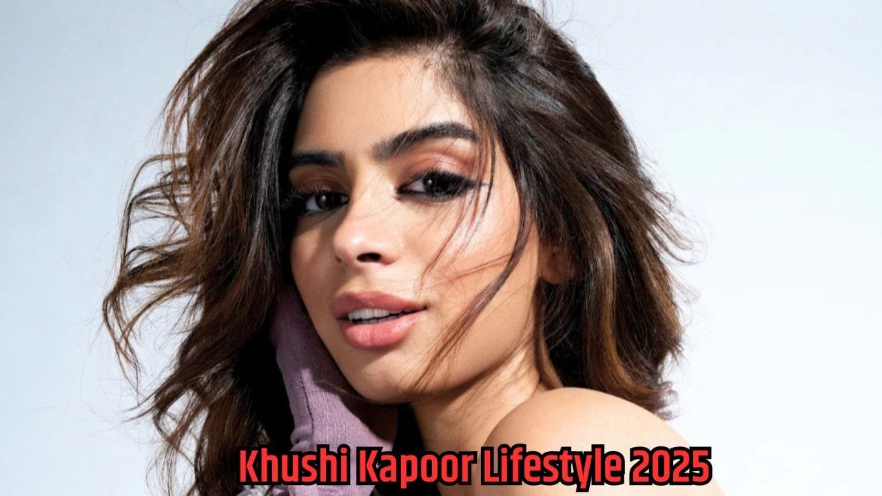 Khushi Kapoor Lifestyle 2025